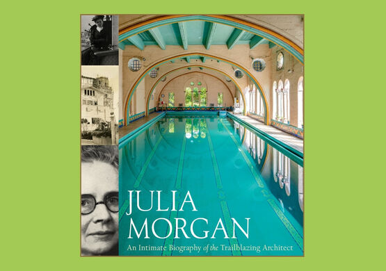 julia-morgan-an-intimate-biography-of-the-trailblazing-architect